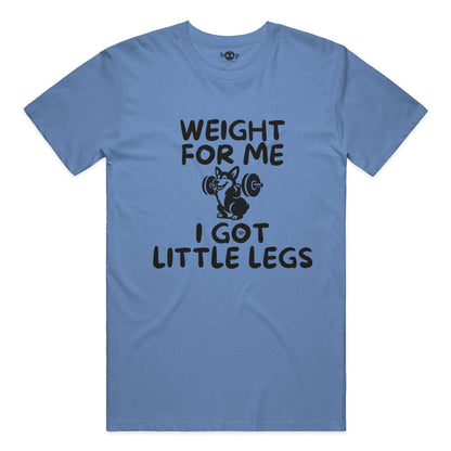 Weight for Me I Got Little Legs everyday t in Heather Columbia Blue
