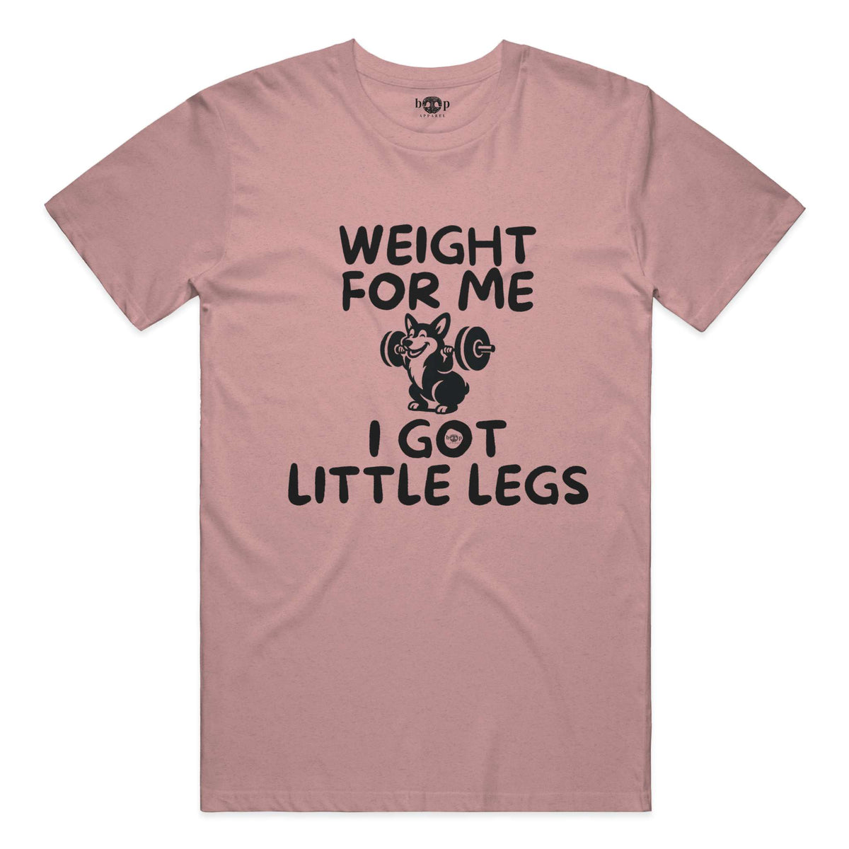 Weight for Me I Got Little Legs everyday t in Heather Mauve