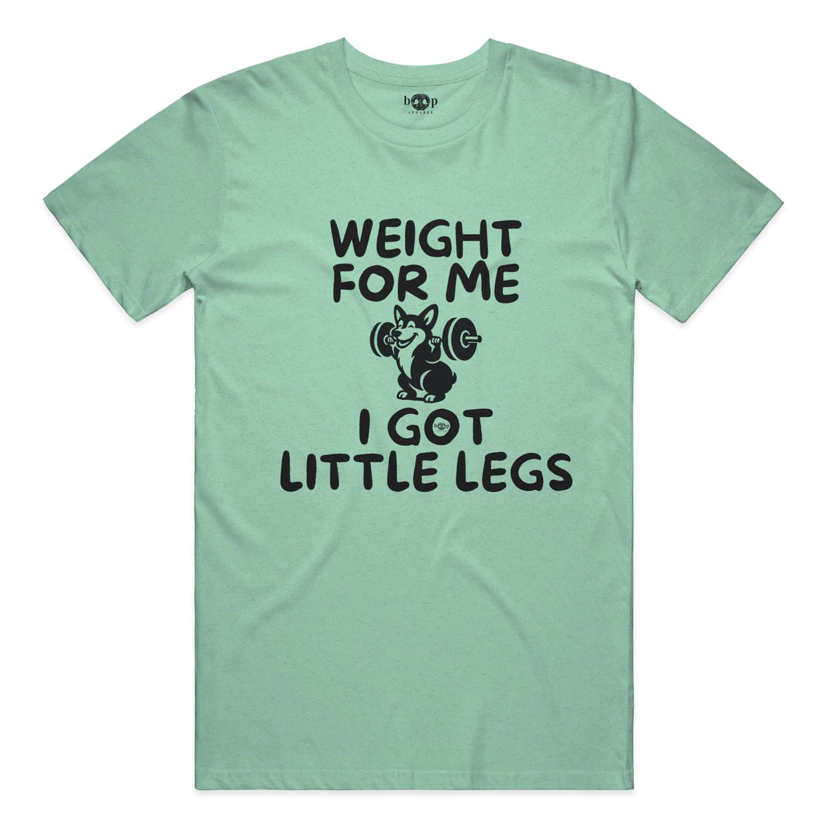 Weight for Me I Got Little Legs everyday t in heather mint